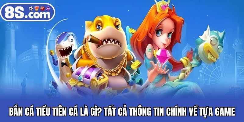bắn cá tiểu tiên cá
