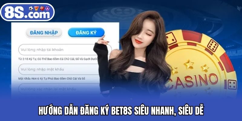 Hướng dẫn đăng ký Bet8S siêu nhanh, siêu dễ