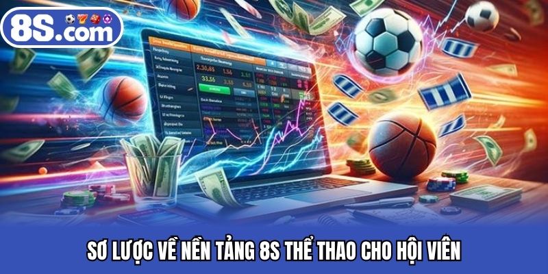 Sơ lược về nền tảng Bet8S thể thao cho hội viên