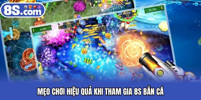 Mẹo chơi hiệu quả khi tham gia Bet8S bắn cá