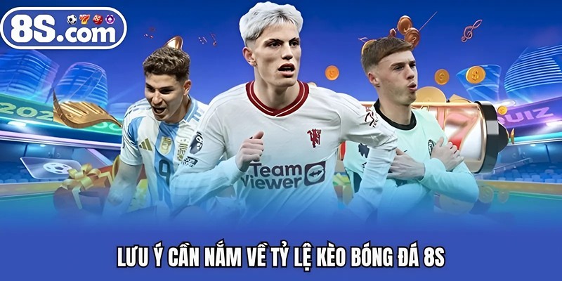 Lưu ý cần nắm về tỷ lệ kèo bóng đá Bet8S